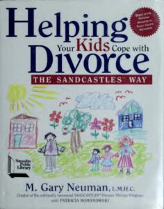 HELPING_YOUR_KIDS_COPE_WITH_DIVORCE_THE_SANDCASTLES_WAY_-_M_GARY_NEUMAN.pdf