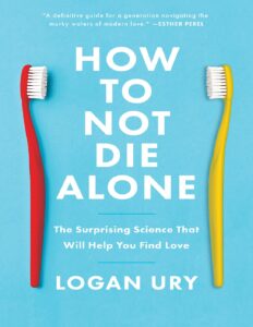 HOW_TO_NOT_DIE_ALONE_-_LOGAN_URY-1.pdf