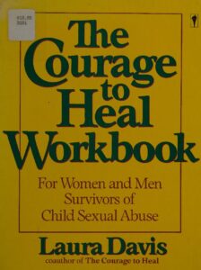 THE_COURAGE_TO_HEAL_WORKBOOK_A_GUIDE_FOR_WOMEN_AND_MEN_SURVIVORS_OF_CHILD_SEXUAL_ABUSE_-_DAVIS_LAURA.pdf